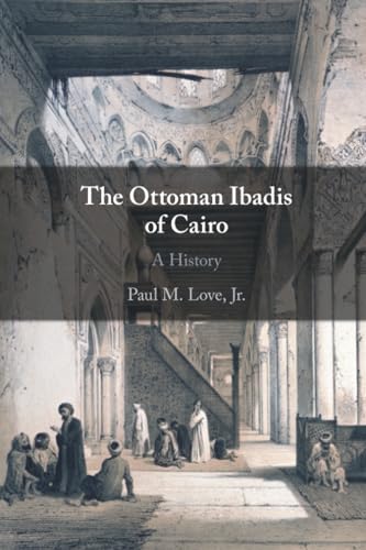 The Ottoman Ibadis of Cairo : A History