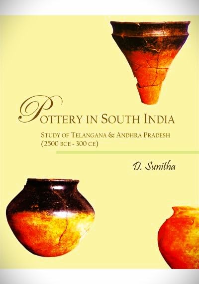 Pottery in South India : Study of Telangana & Andhra Pradesh (2500 BCE - 300 CE)