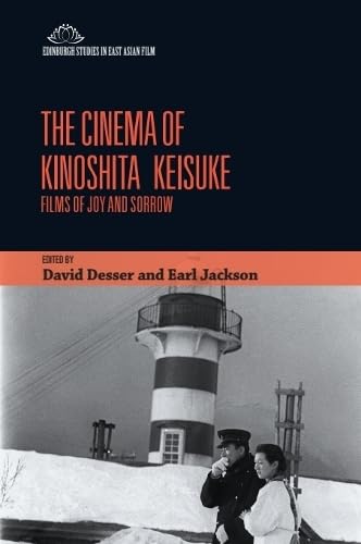 The Cinema of Kinoshita Keisuke : Films of Joy and Sorrow