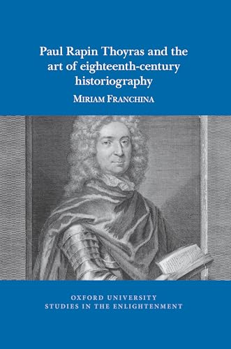 Paul Rapin Thoyras and the art of eighteenth-century historiography : 2021:12