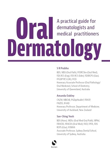 Oral Dermatology : A practical guide for dermatologists and medical practitioners