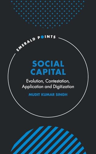 Social Capital : Evolution, Contestation, Application and Digitization