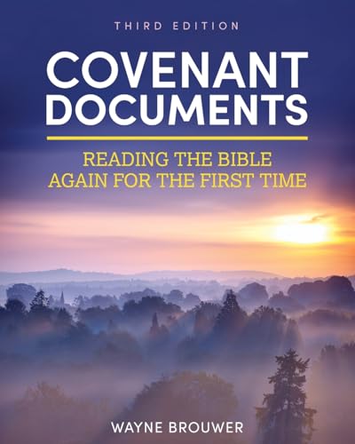 Covenant Documents : Reading the Bible Again for the First Time