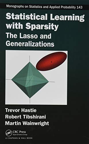 Statistical Learning with Sparsity: The Lasso and Generalizations (Chapman & Hall/CRC Monographs on Statistics and Applied Probability)