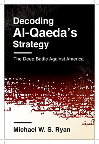 Decoding Al-Qaedas Strategy: The Deep Battle Against America