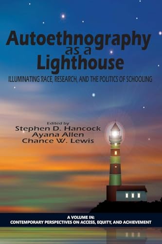 Autoethnography as a Lighthouse : Illuminating Race, Research, and the Politics of Schooling