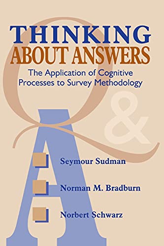 Thinking About Answers: The Application of Cognitive Processes to Survey Methodology