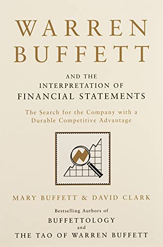 Warren Buffett and the Interpretation of Financial Statements: The Search for the Company with a Durable Competitive Advantage