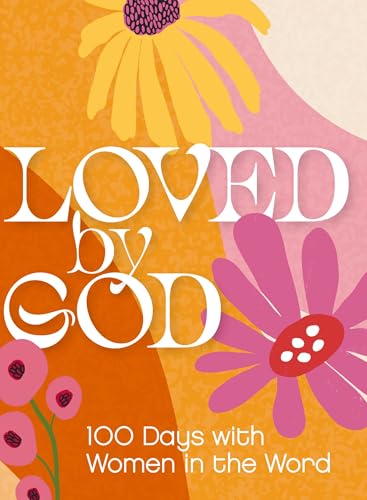 Loved by God : 100 Days with Women in the Word