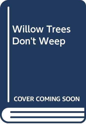 Willow Trees don't Weep