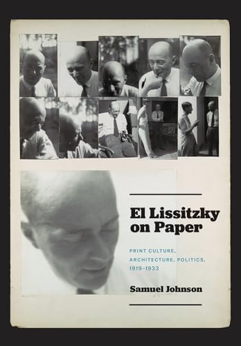 El Lissitzky on Paper : Print Culture, Architecture, Politics, 1919–1933
