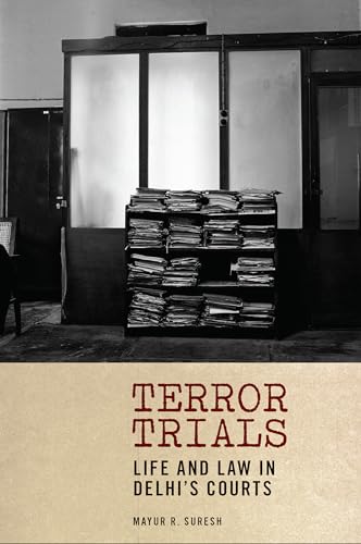 Terror Trials: Life and Law in Delhis Courts