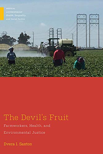The Devil's Fruit : Farmworkers, Health, and Environmental Justice