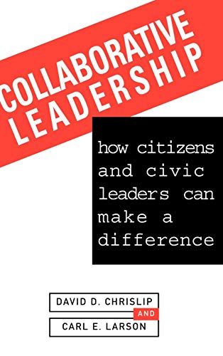 Collaborative Leadership: How Citizens and Civic Leaders Can Make a Difference
