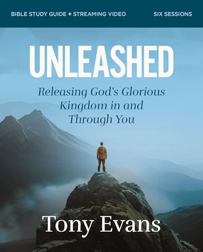 Unleashed Bible Study Guide plus Streaming Video : Releasing God's Glorious Kingdom in and Through You