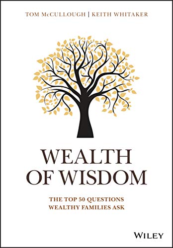 Wealth of Wisdom: The Top 50 Questions Wealthy Families Ask (Wiley Finance)