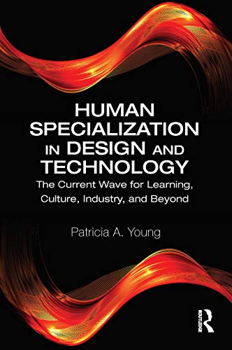 Human Specialization in Design and Technology: The Current Wave for Learning