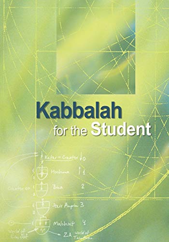 Kabbalah for the Student : Selected Writings of Rav Yehuda Ashlag, Rav Baruch Ashlag & Other Prominent Kabbalists