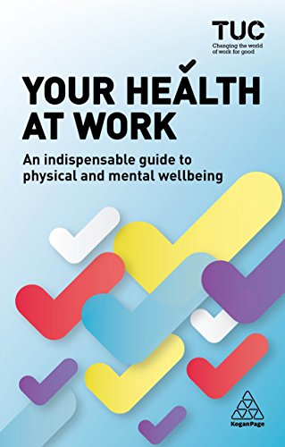 Your Health at Work : An Indispensable Guide to Physical and Mental Wellbeing