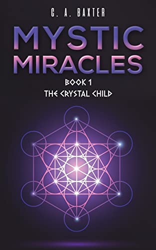 Mystic Miracles – Book 1: The Crystal Child