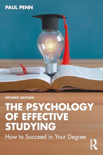 The Psychology of Effective Studying : How to Succeed in Your Degree
