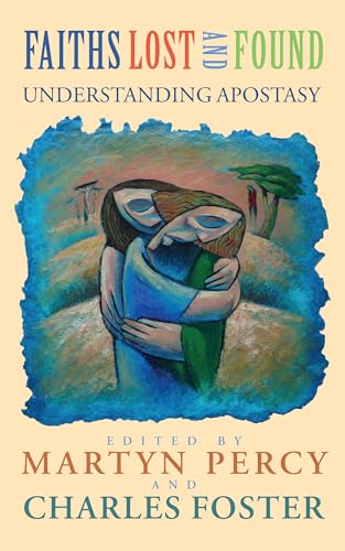 Faiths Lost and Found: Understanding Apostasy