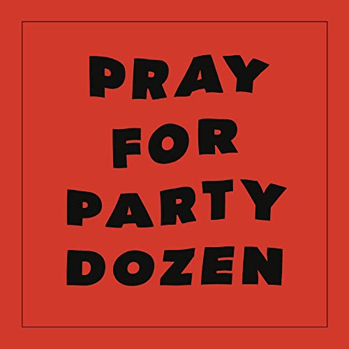 The text PRAY FOR PARTY DOZEN in black letters on a red background.