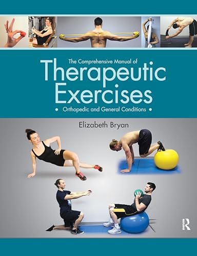 The Comprehensive Manual of Therapeutic Exercises : Orthopedic and General Conditions