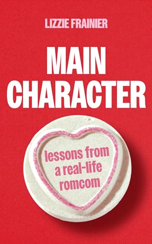 Main Character : Lessons from a Real-life Romcom