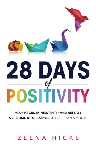 28 Days of Positivity: How to crush negativity and release a lifetime of greatness in less than a month