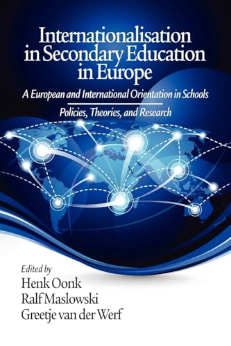 Internationalisation in Secondary Education in Europe : A European and International Orientation in Schools Policies, Theories and Research