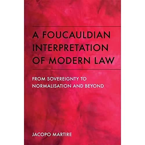 A Foucauldian Interpretation of Modern Law : From Sovereignty to Normalisation and Beyond