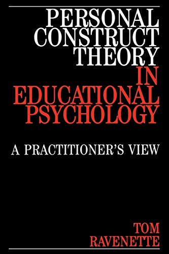 Personal Construct Theory in Educational Psychology: A Practitioners View