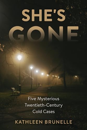 She's Gone : Five Mysterious Twentieth-Century Cold Cases
