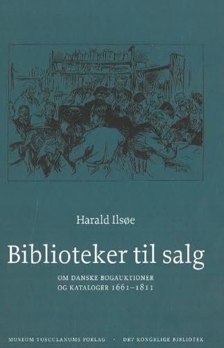 Biblioteker til salg : Om danske bogauktioner og kataloger 1661-1811