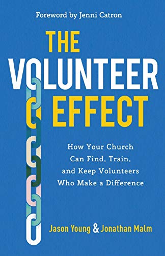 Volunteer Effect: How Your Church Can Find, Train, and Keep Volunteers Who Make a Difference