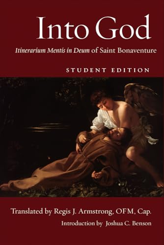 Into God : Itinerarium Mentis in Deum of Saint Bonaventure