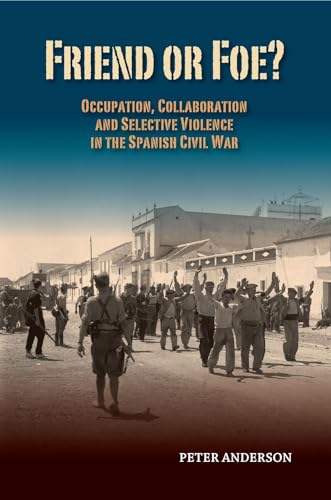 Friend or Foe? : Occupation, Collaboration and Selective Violence in the Spanish Civil War