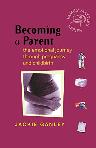 The Emotional Journey through Pregnancy & Childbirth: The Emotional Journey Through Pregnancy and Childbirth