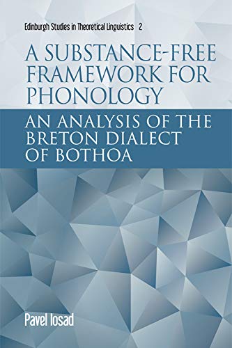 A Substance-free Framework for Phonology : An Analysis of the Breton Dialect of Bothoa