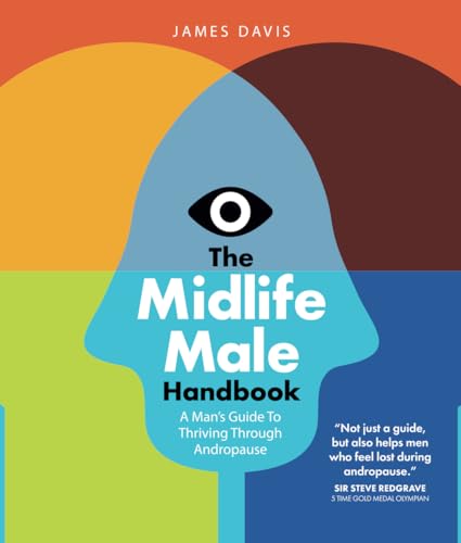 The Midlife Male Handbook : A Man's Guide To Thriving Through Andropause
