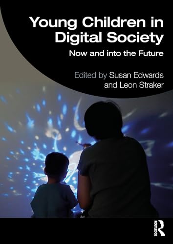 Young Children in Digital Society : Now and into the Future