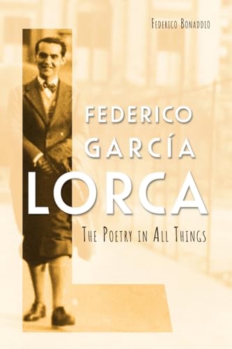 Federico Garcia Lorca : The Poetry in All Things