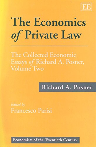 The Economics of Private Law: The Collected Economic Essays of Richard A. Posner