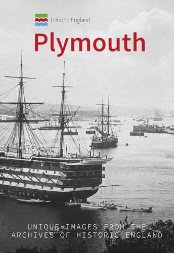 Historic England: Plymouth : Unique Images from the Archives of Historic England