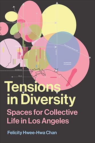 Tensions in Diversity : Spaces for Collective Life in Los Angeles