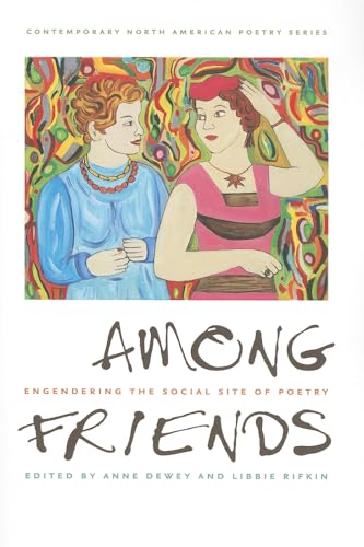 Among Friends : Engendering the Social Site of Poetry