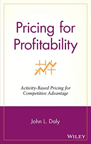 Pricing for Profitability: Activity-based Pricing for Competitive Advantage