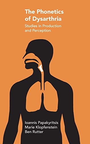 The Phonetics of Dysarthria : Studies in Production and Perception