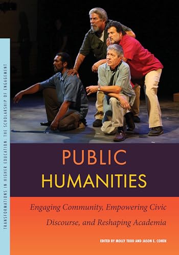 Public Humanities : Engaging Community, Empowering Civic Discourse, and Reshaping Academia
